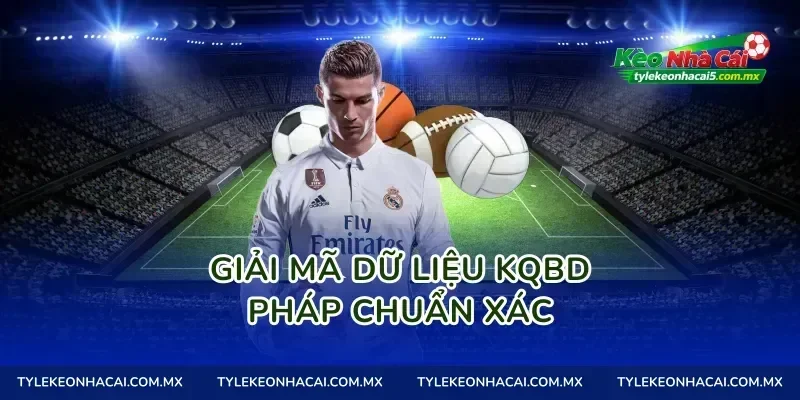Giải mã dữ liệu kqbd Pháp chuẩn xác